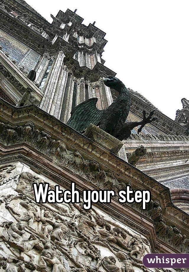 Watch your step 