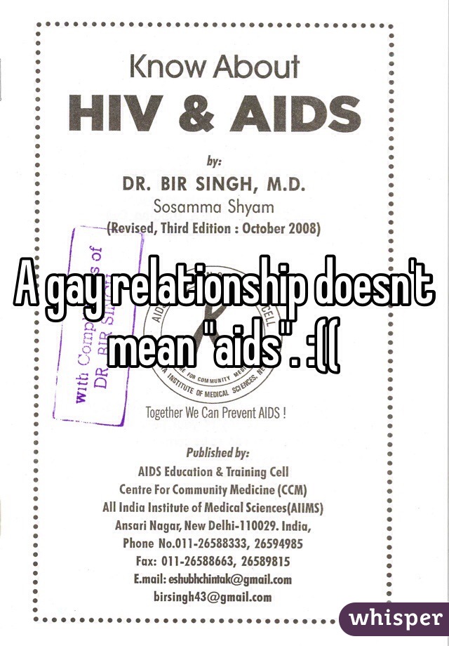 A gay relationship doesn't mean "aids". :((