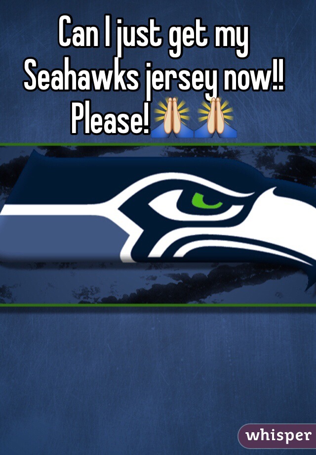 Can I just get my Seahawks jersey now!! Please!🙏🙏  