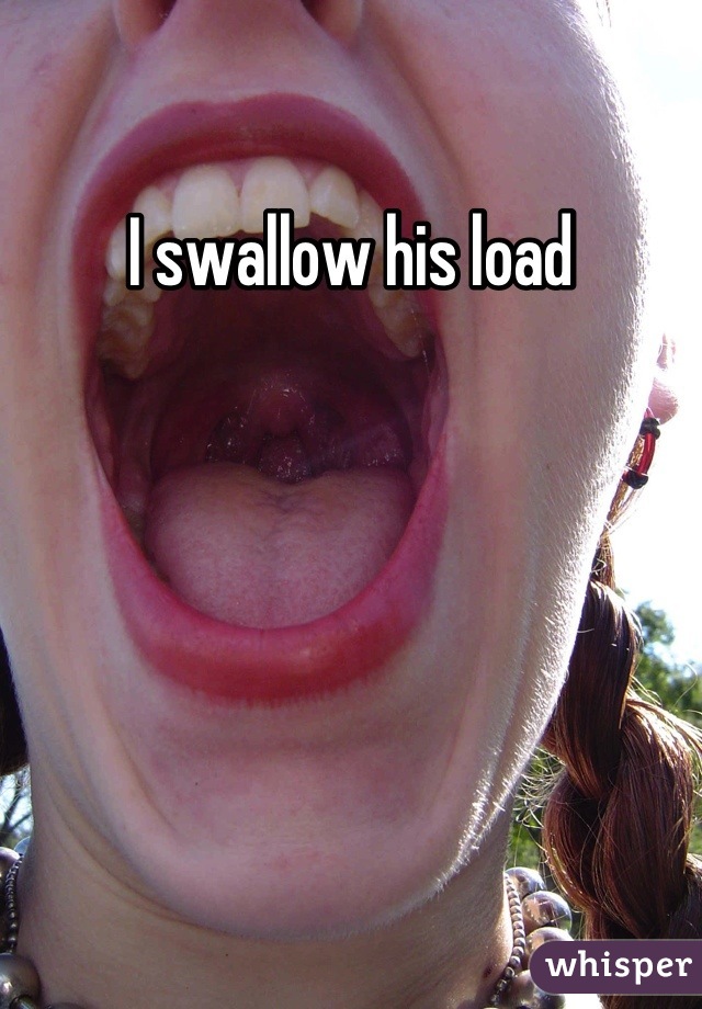 I swallow his load