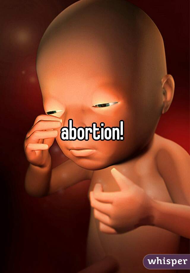 abortion! 