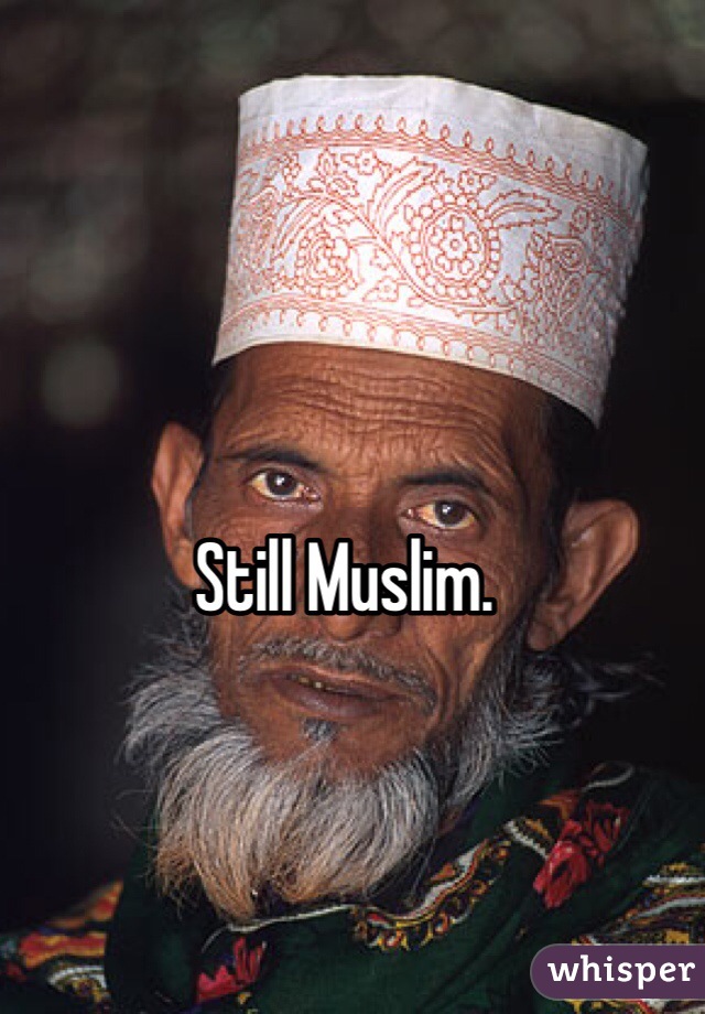 Still Muslim. 