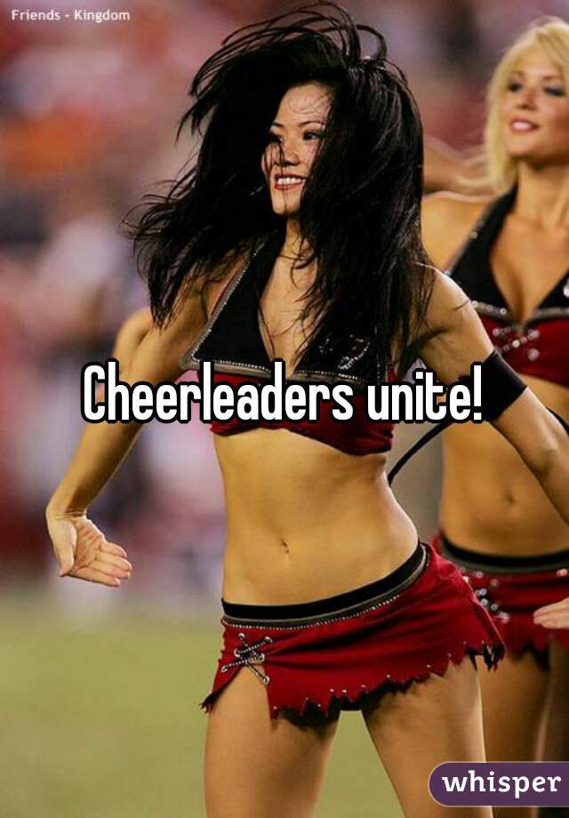 Cheerleaders unite!