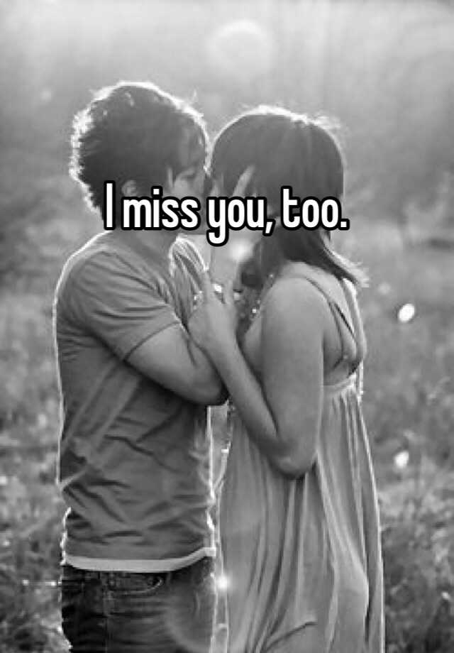 i-miss-you-too