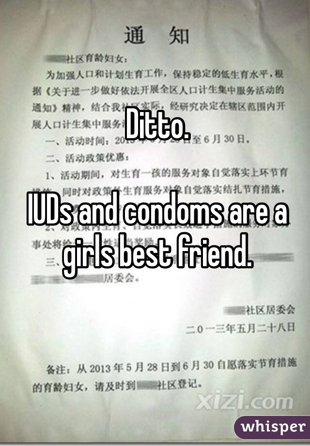 Ditto.

IUDs and condoms are a girls best friend.