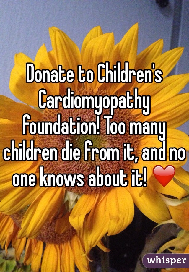 
Donate to Children's Cardiomyopathy foundation! Too many children die from it, and no one knows about it! ❤️