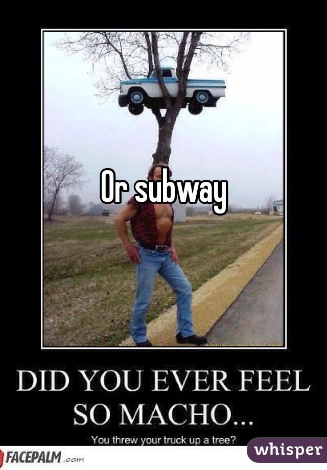 Or subway 