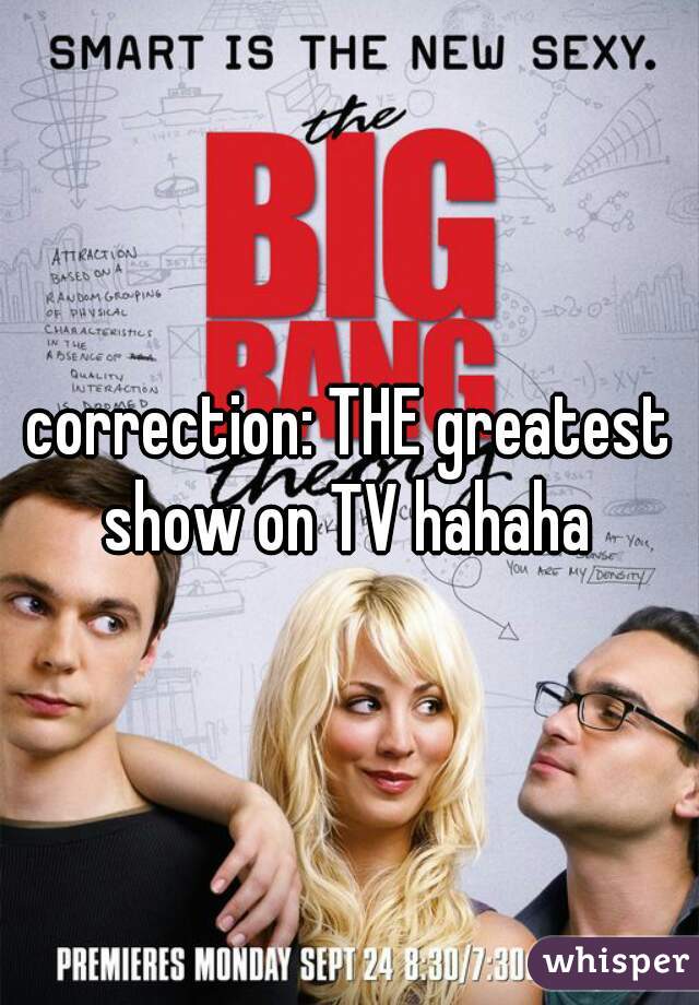 correction: THE greatest show on TV hahaha 