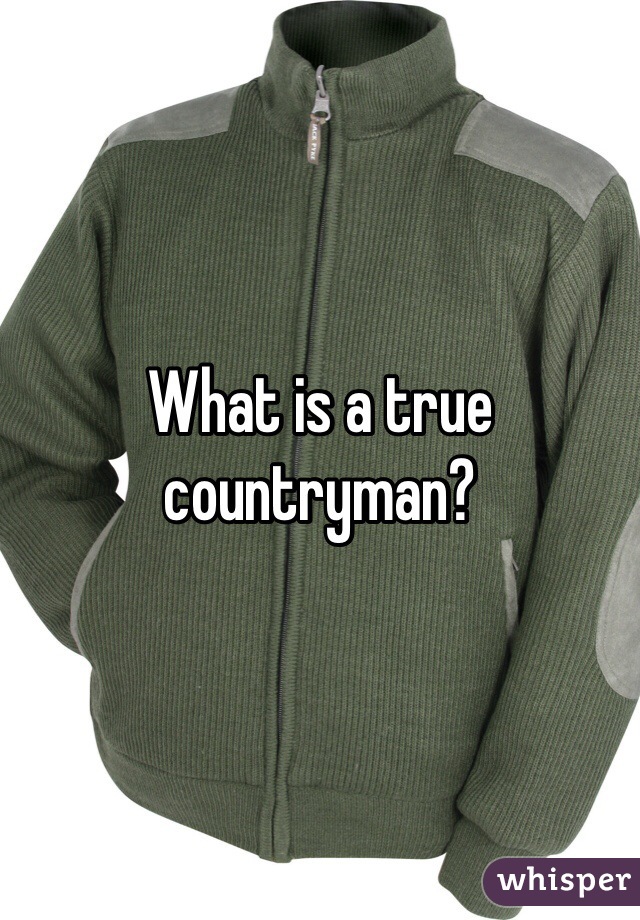 What is a true countryman?