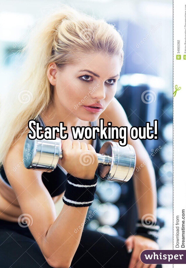 Start working out!