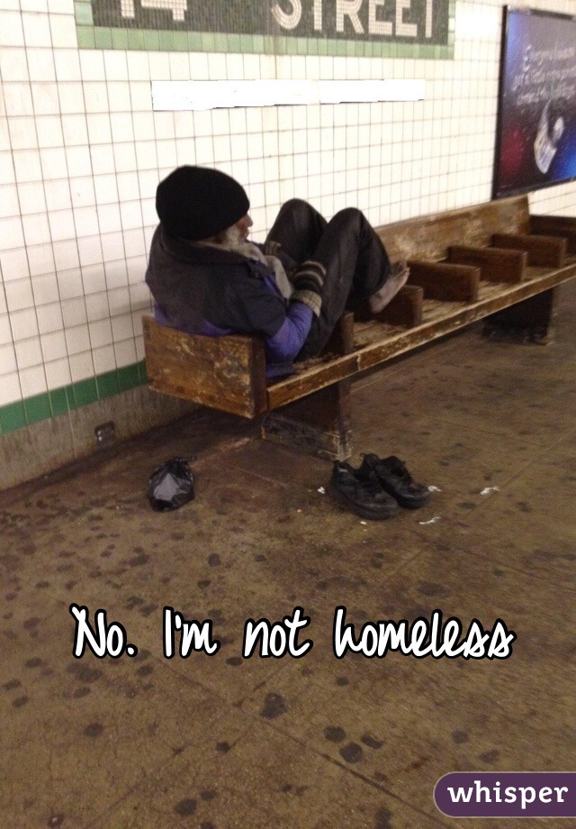 No. I'm not homeless