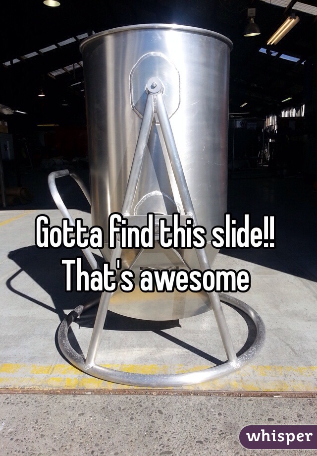 Gotta find this slide!! That's awesome