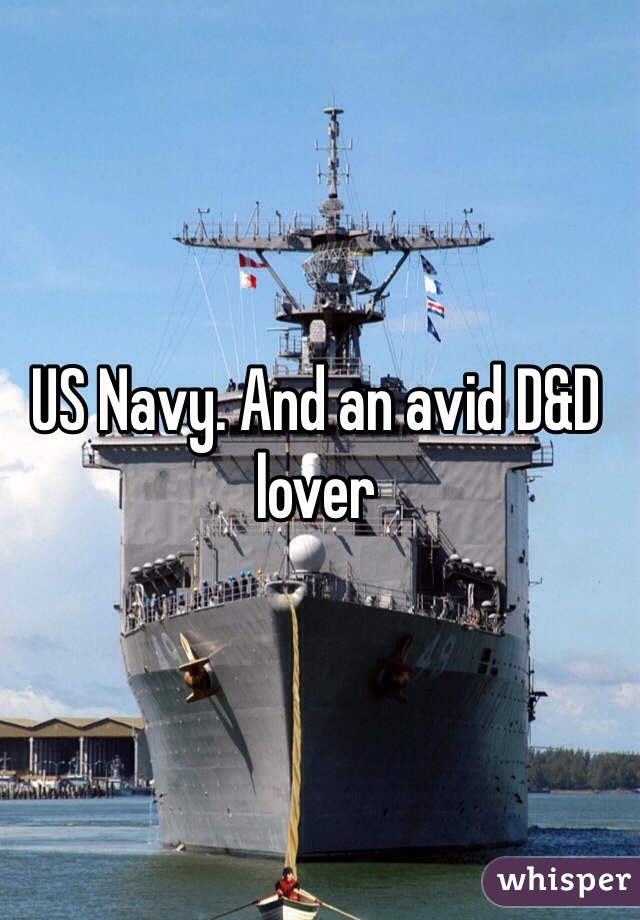 US Navy. And an avid D&D lover