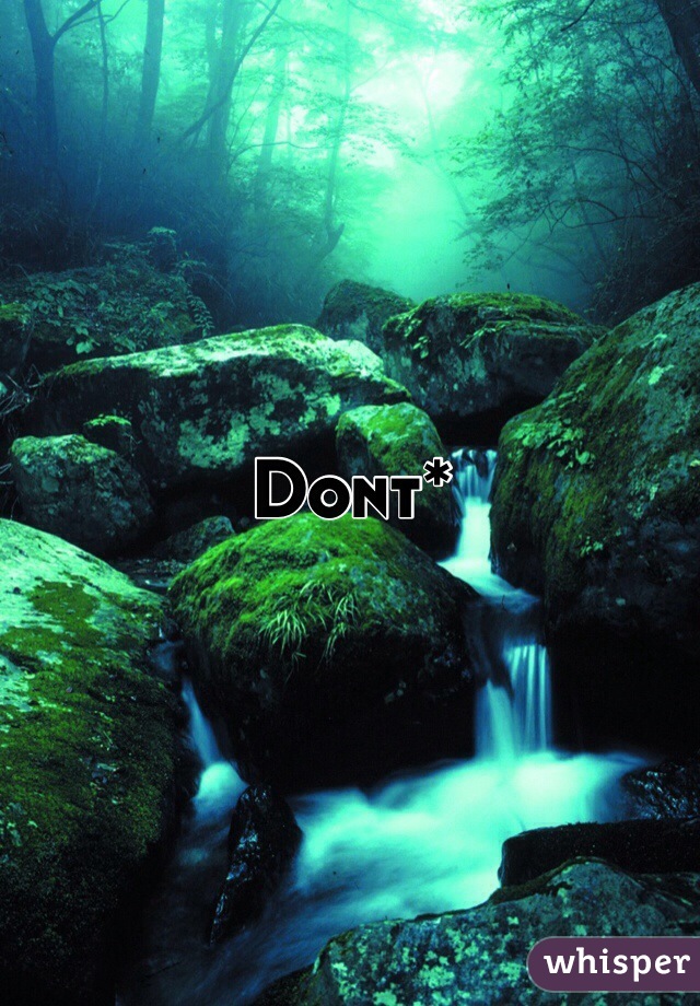 Dont*