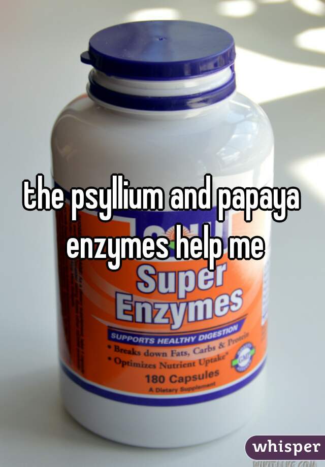 the psyllium and papaya enzymes help me
