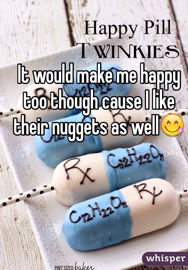 It would make me happy too though cause I like their nuggets as well😋