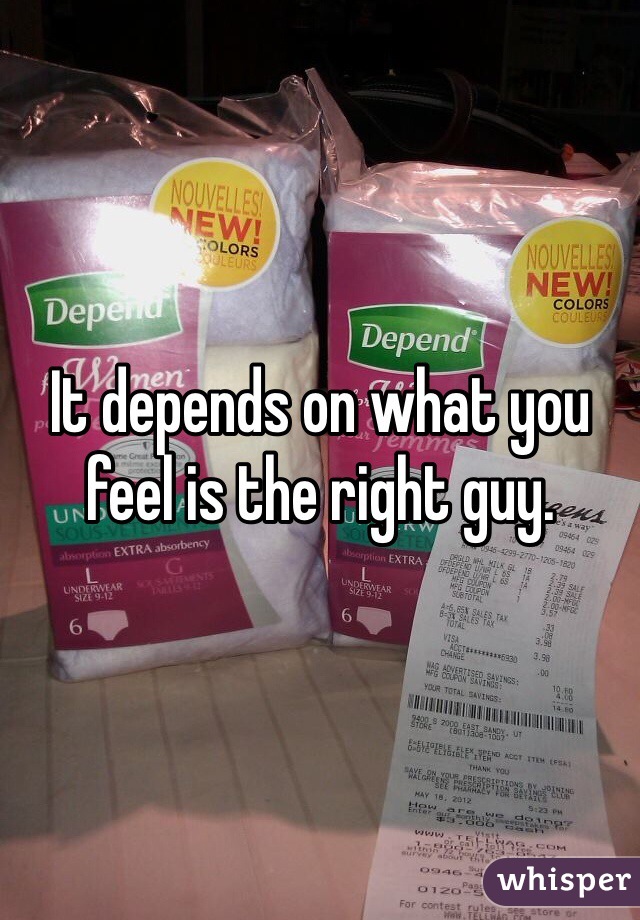 It depends on what you feel is the right guy.