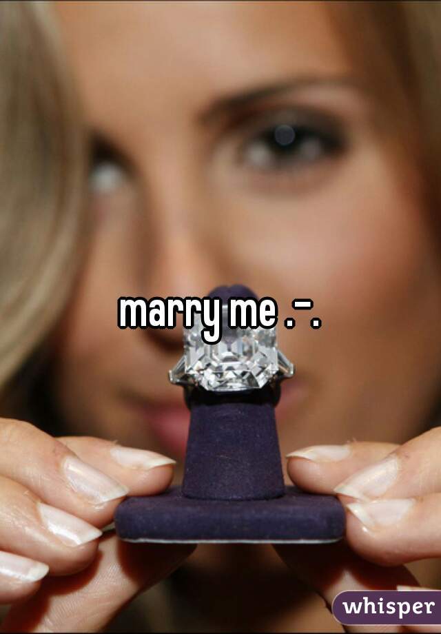 marry me .-.