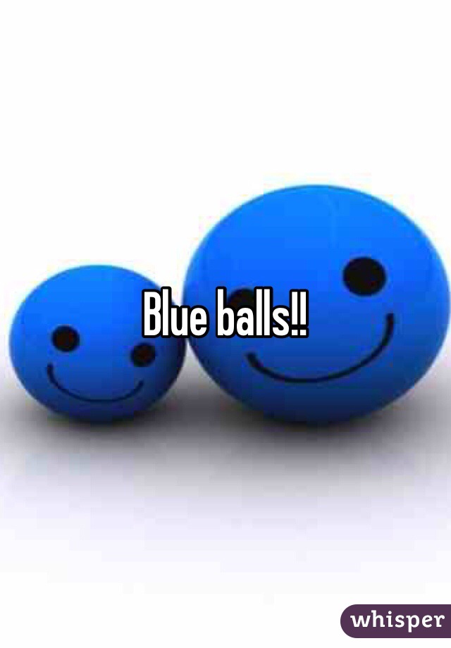 Blue balls!!