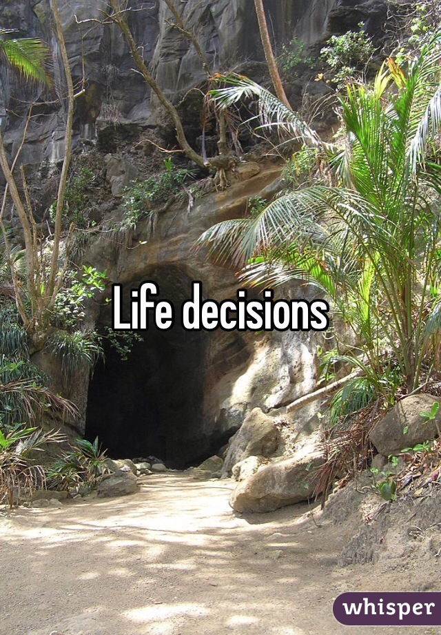 Life decisions