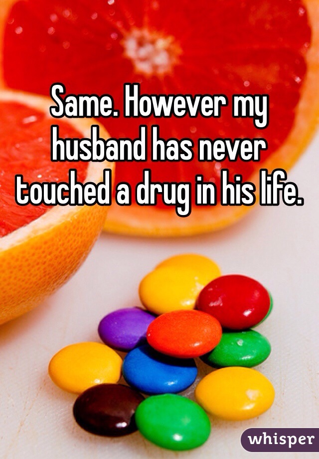 Same. However my husband has never touched a drug in his life. 