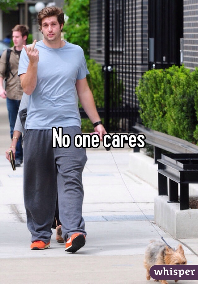 No one cares
