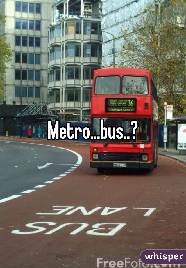 Metro...bus..?