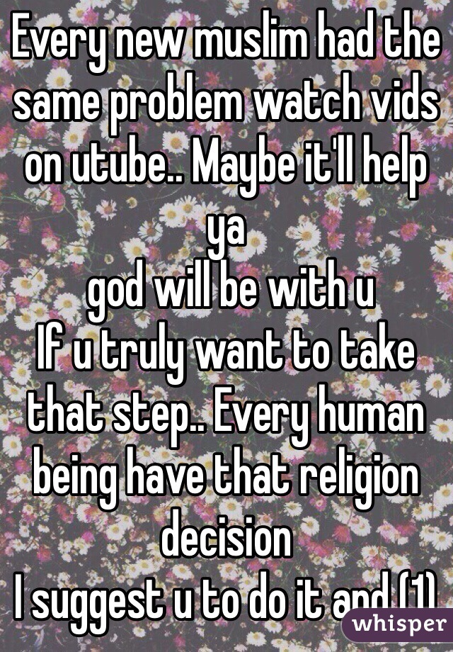 Every new muslim had the same problem watch vids on utube.. Maybe it'll help ya 
 god will be with u 
If u truly want to take that step.. Every human being have that religion decision
I suggest u to do it and (1)