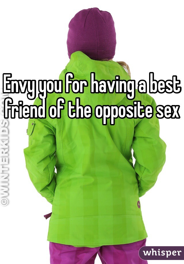 Envy you for having a best friend of the opposite sex