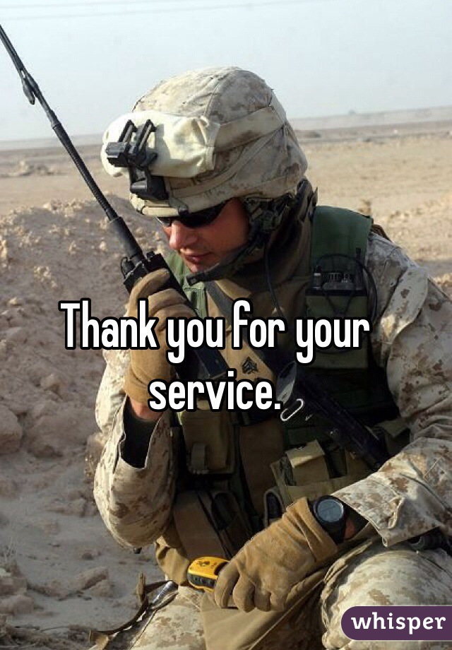 Thank you for your service. 