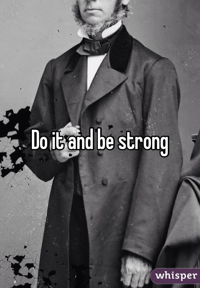 Do it and be strong