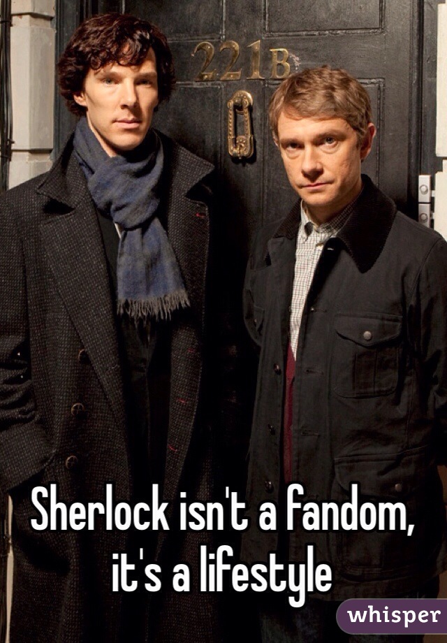 Sherlock isn't a fandom, it's a lifestyle