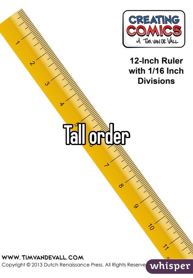 Tall order