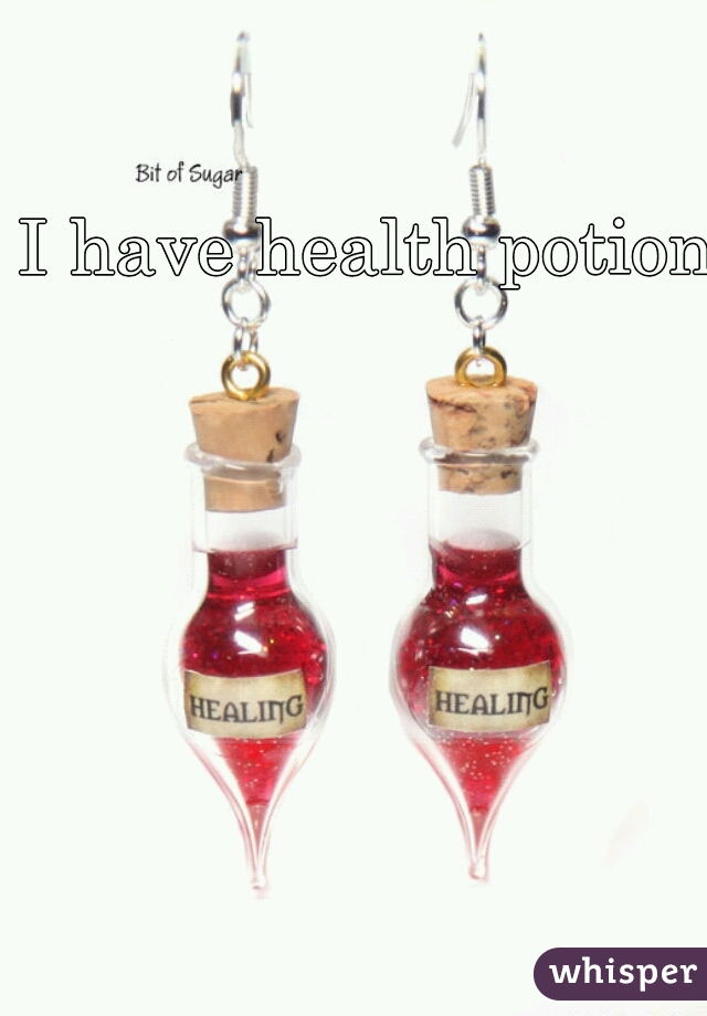 I have health potions
