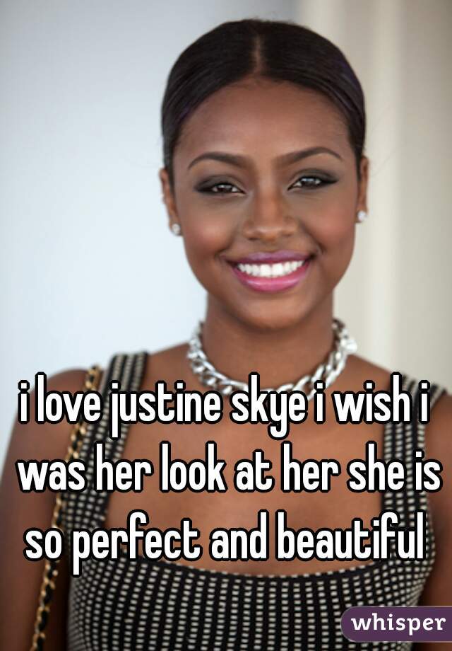 i love justine skye i wish i was her look at her she is so perfect and beautiful 