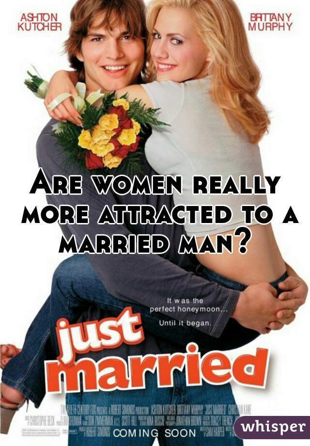 Are women really more attracted to a married man? 