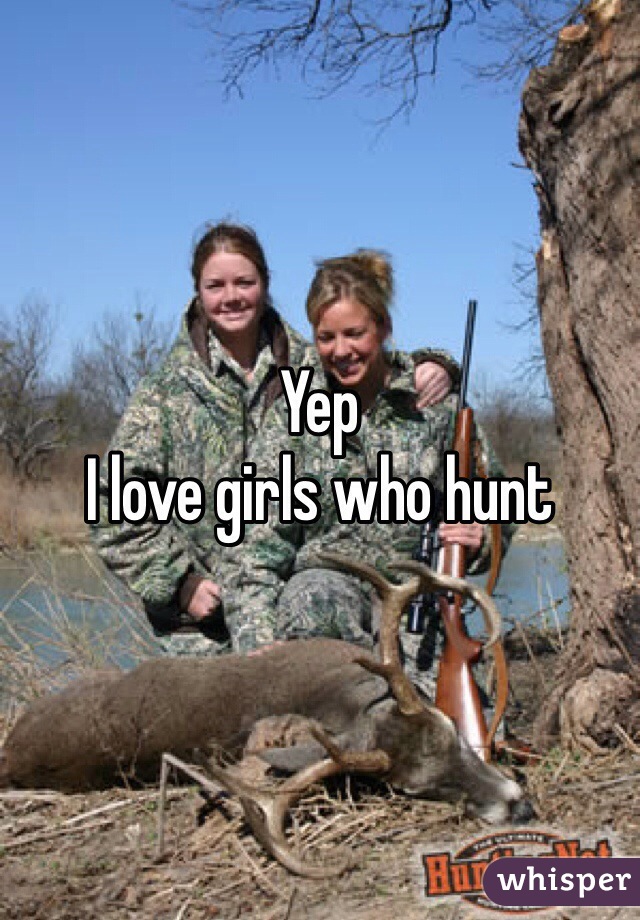 Yep
I love girls who hunt