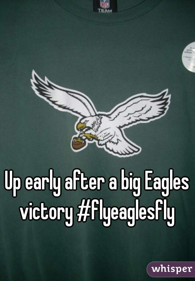 Up early after a big Eagles victory #flyeaglesfly 