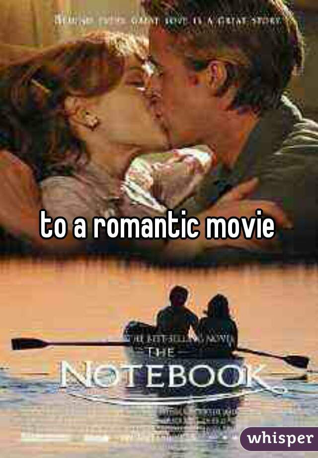 to a romantic movie