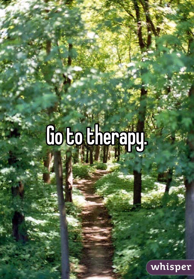 Go to therapy.