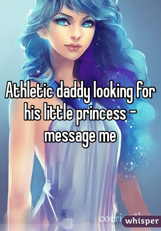 Athletic daddy looking for his little princess - message me 