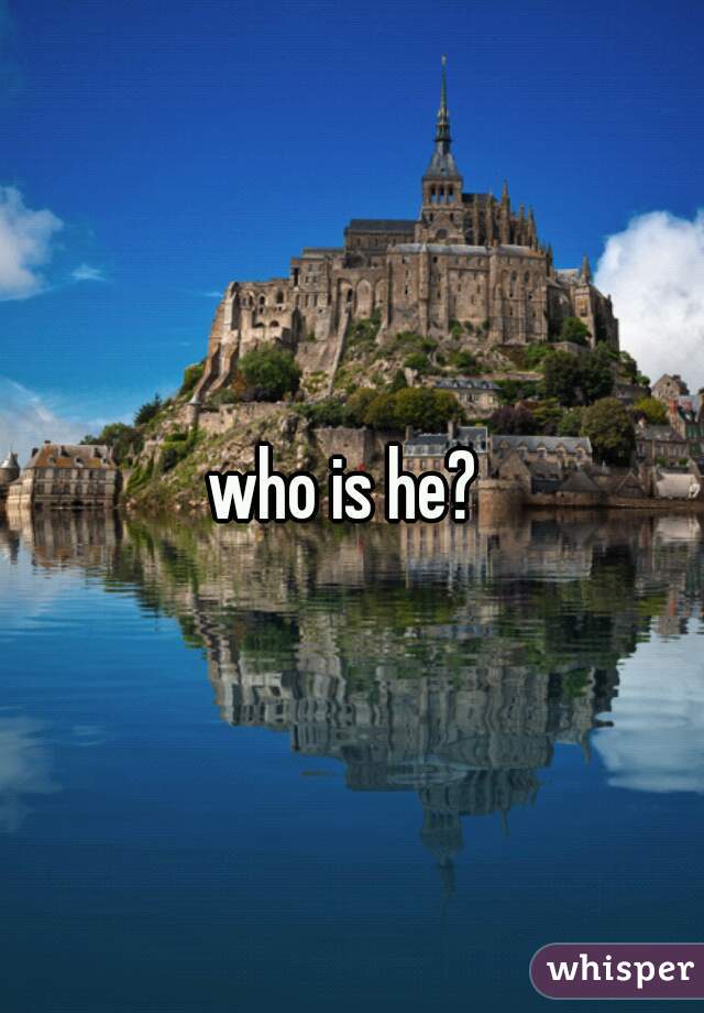 who is he? 