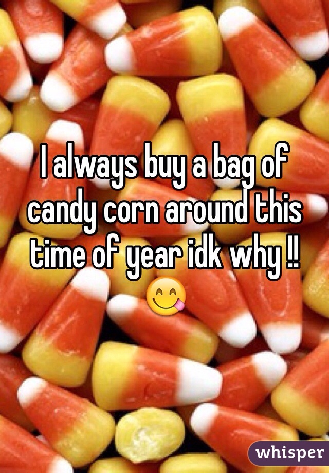 I always buy a bag of candy corn around this time of year idk why !! 😋