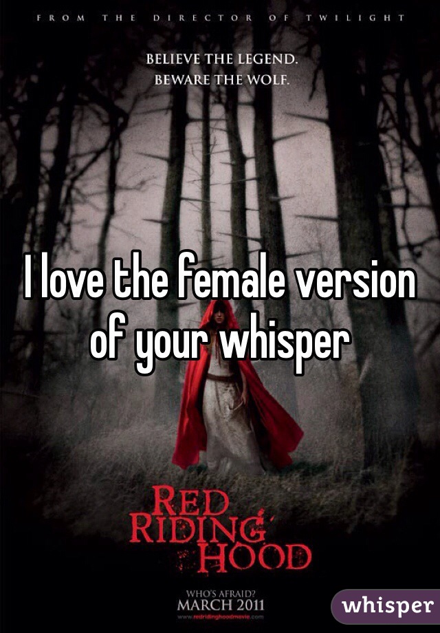 I love the female version of your whisper