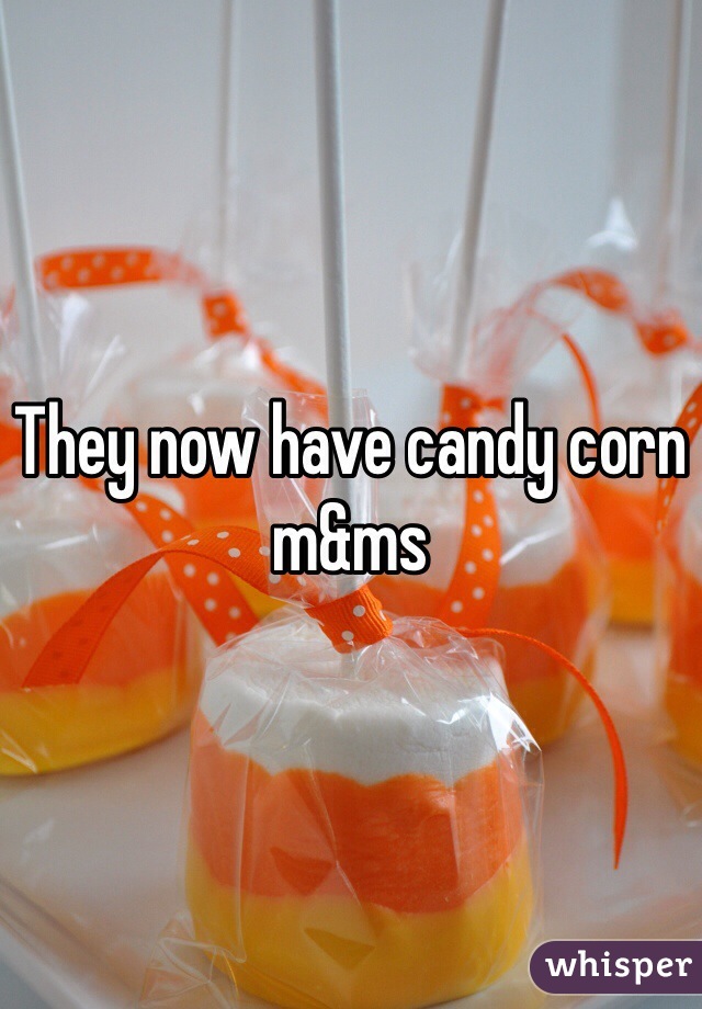 They now have candy corn m&ms 