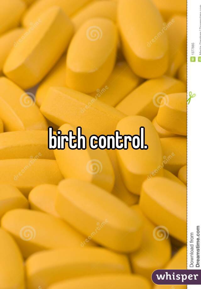 birth control. 