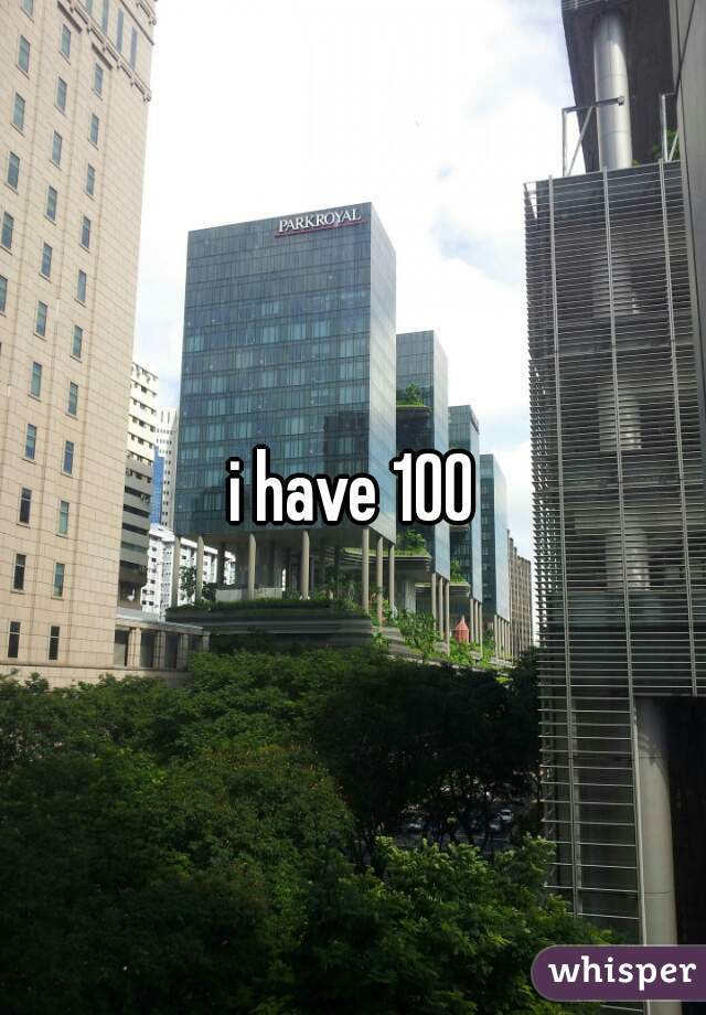 i have 100