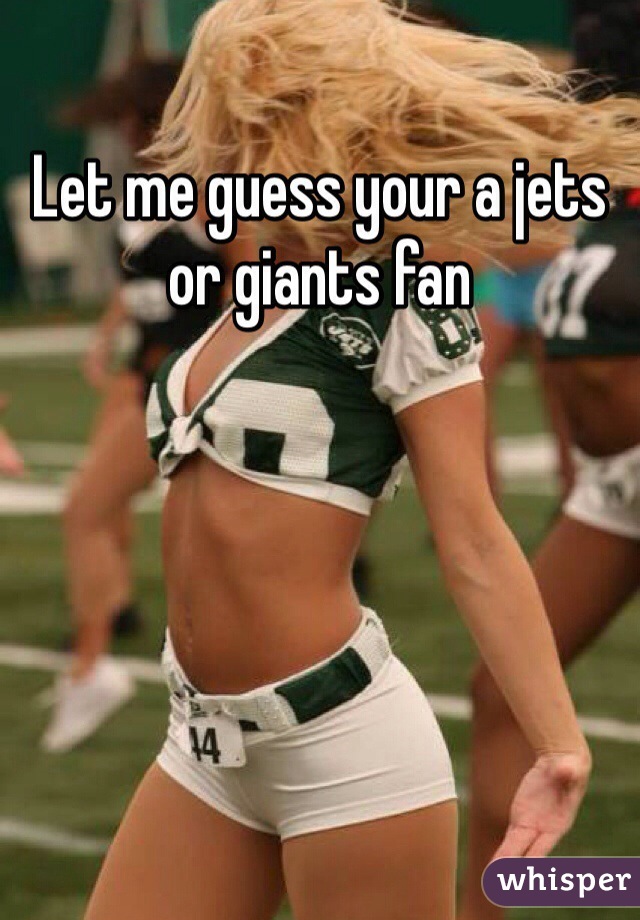 Let me guess your a jets or giants fan