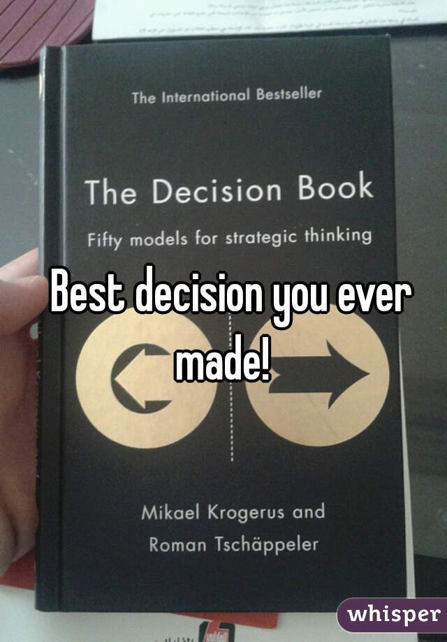 Best decision you ever made!   