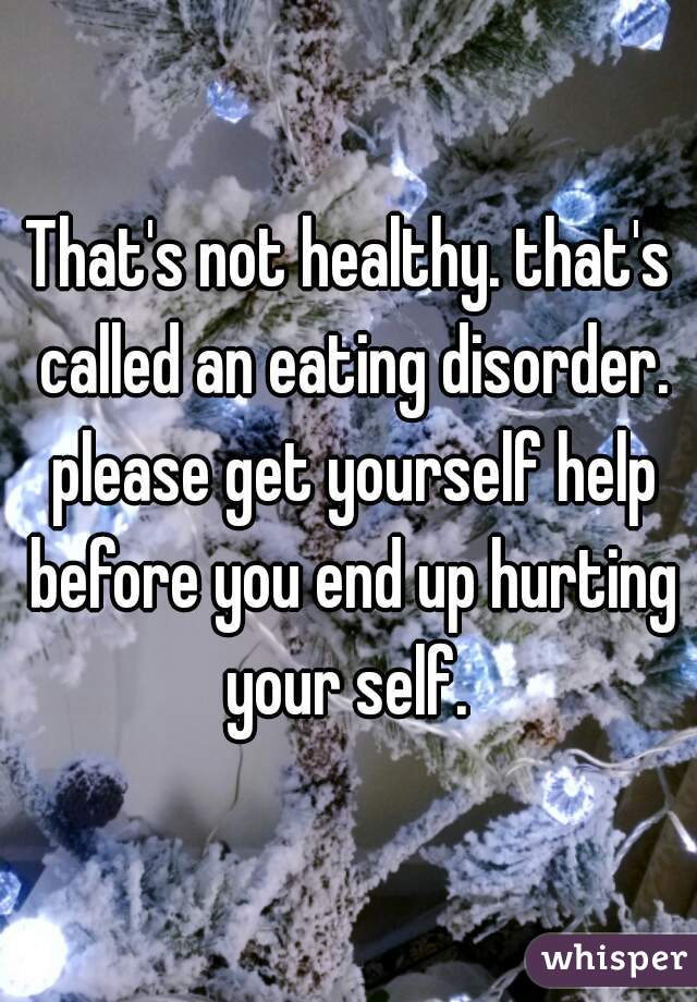 That's not healthy. that's called an eating disorder. please get yourself help before you end up hurting your self. 